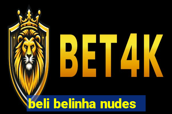 beli belinha nudes